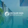 Circular Gaia Symposium 2026: Κυκλικότητα, Βιωσιμότητα και Περιφερειακή Συνεργασία στο επίκεντρο των εξελίξεων